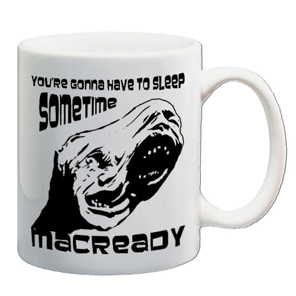 The Thing Inspired Mug - You're Gonna Have To Sleep Sometime MacReady