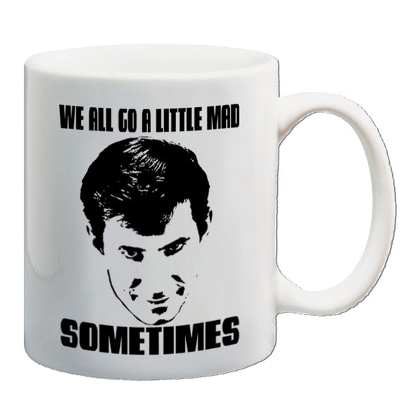 Psycho Inspired Mug - We All Go A Little Mad Sometimes