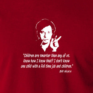 Bill Hicks - Children Are Smarter Than Any Of Us.... T Shirt