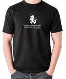 Bill Hicks - I Can't Watch TV Longer Than Five Minutes Without Praying For Nuclear Holocaust t shirt black