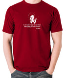 Bill Hicks - I Can't Watch TV Longer Than Five Minutes Without Praying For Nuclear Holocaust t shirt brick red