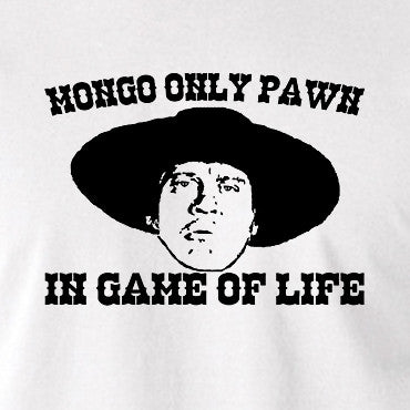 Blazing Saddles - Mongo Only Pawn in Game of Life - Men's T Shirt