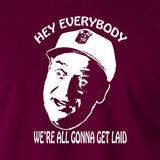Caddyshack - Al Czervik, Hey Everybody We're All Gonna Get Laid - Men's T Shirt