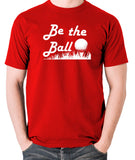 Caddyshack - Be the Ball - Men's T Shirt - red