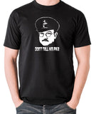 Dad's Army - Capt Mainwaring, Don't Tell Him Pike - Men's T Shirt - black