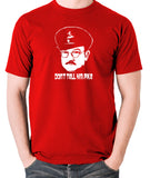 Dad's Army - Capt Mainwaring, Don't Tell Him Pike - Men's T Shirt - red