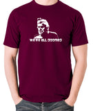 Dad's Army - Private Frazer, We're All Doomed - Men's T Shirt - burgundy