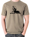 Dad's Army - Private Frazer, We're All Doomed - Men's T Shirt - khaki