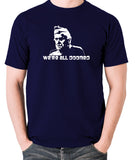 Dad's Army - Private Frazer, We're All Doomed - Men's T Shirt - navy