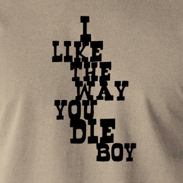 Django Unchained - I Like The Way You Die Boy - Men's T Shirt