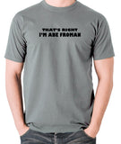 Ferris Bueller's Day Off - That's Right I'm Abe Froman - Men's T Shirt - grey