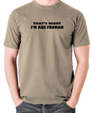 Ferris Bueller's Day Off - That's Right I'm Abe Froman - Men's T Shirt - khaki