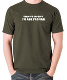Ferris Bueller's Day Off - That's Right I'm Abe Froman - Men's T Shirt - olive