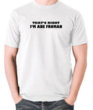Ferris Bueller's Day Off - That's Right I'm Abe Froman - Men's T Shirt - white