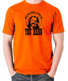 The Hateful Eight - When The Hangman Catches You, You Hang T Shirt orange