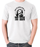 The Hateful Eight - When The Hangman Catches You, You Hang T Shirt white