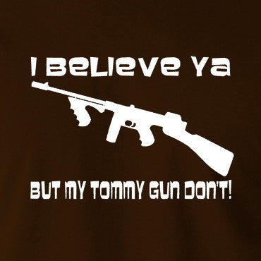Home Alone - I Believe Ya But My Tommy Gun Don't - Men's T Shirt