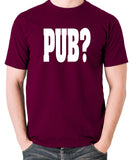 Hot Fuzz - PUB? - Men's T Shirt - burgundy