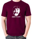 It Ain't Half Hot Mum - Sgt Major Williams, Shut Up! - Men's T Shirt - burgundy