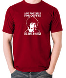 Jason King Department S - Bit Too Early For Coffee I'll Have A Scotch - Men's T Shirt - brick red