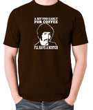 Jason King Department S - Bit Too Early For Coffee I'll Have A Scotch - Men's T Shirt - chocolate