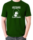 Jason King Department S - Bit Too Early For Coffee I'll Have A Scotch - Men's T Shirt - green
