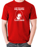 Jason King Department S - Bit Too Early For Coffee I'll Have A Scotch - Men's T Shirt - red