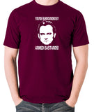 Life On Mars - Ashes To Ashes, You're Surrounded By Armed Bastards - Men's T Shirt - burgundy