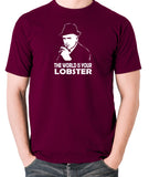 Minder - Arthur Daley, The World Is Your Lobster - Men's T Shirt - burgundy