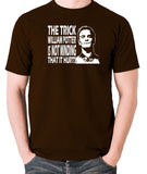 Promethius - The Trick William Potter Is Not Minding That It Hurts - Men's T Shirt - chocolate