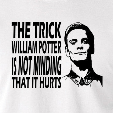 Promethius - The Trick William Potter Is Not Minding That It Hurts - Men's T Shirt