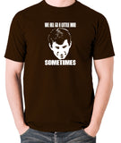 Psycho - Norman Bates, We All Go a Little Mad Sometimes - Men's T Shirt - chocolate