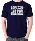 Terminator 2 - I Need Your Clothes Your Boots And Your Motorcycle - Men's T Shirt - navy