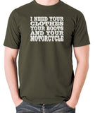 Terminator 2 - I Need Your Clothes Your Boots And Your Motorcycle - Men's T Shirt - olive