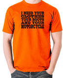 Terminator 2 - I Need Your Clothes Your Boots And Your Motorcycle - Men's T Shirt - orange