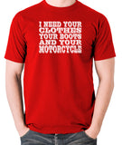 Terminator 2 - I Need Your Clothes Your Boots And Your Motorcycle - Men's T Shirt - red