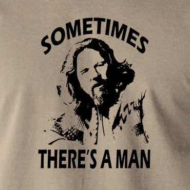 The Big Lebowski - Sometimes There's A Man - Men's T Shirt
