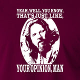The Big Lebowski - The Dude, Yeah Well You Know That's Just Like Your Opinion Man - Men's T Shirt