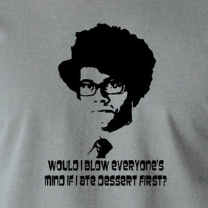IT Crowd - Moss, Would I Blow Everyone's Mind If I Ate Dessert First? - Men's T Shirt