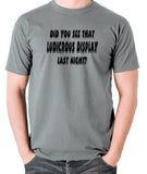 IT Crowd - Did You See That Ludicrous Display Last Night? - Men's T Shirt - grey