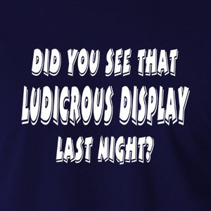 IT Crowd - Did You See That Ludicrous Display Last Night? - Men's T Shirt