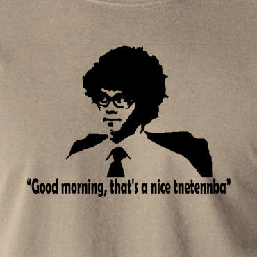 IT Crowd - Good Morning That's A Nice Tnetennba - Men's T Shirt