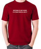 IT Crowd - Nothing Is Any Good If Other People Like It - Men's T Shirt - brick red