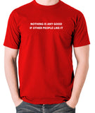 IT Crowd - Nothing Is Any Good If Other People Like It - Men's T Shirt - red