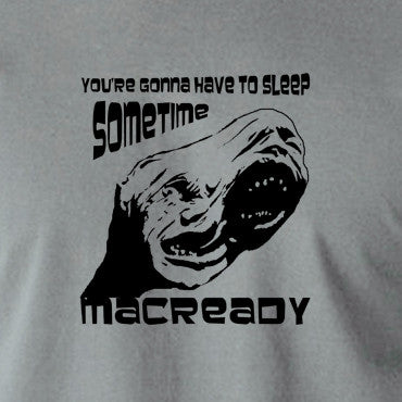 The Thing - You're Gonna Have To Sleep Sometime MacReady - Men's T Shirt