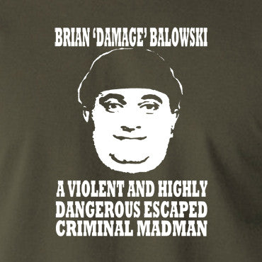The Young Ones - Brian Damage Balowski, A Violent And Highly Dangerous Escaped Criminal Madman - Men's T Shirt