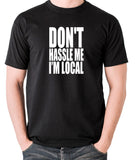 What About Bob? - Don't Hassle Me I'm Local - Men's T Shirt - black