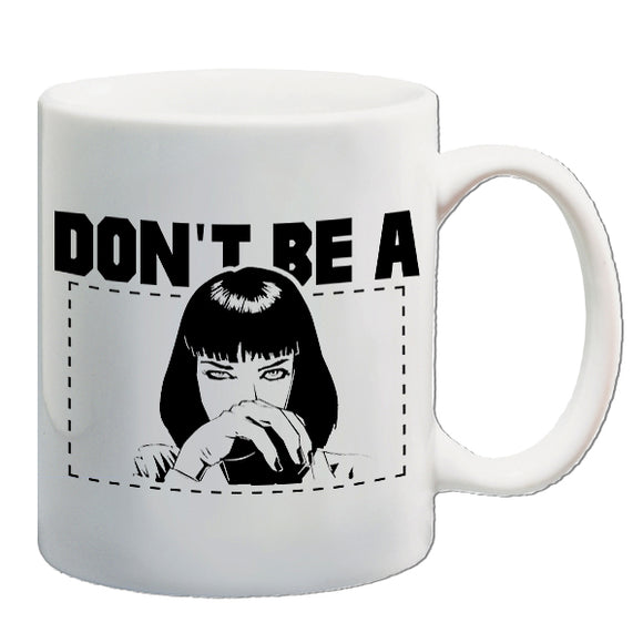 Pulp Fiction Inspired Mug - Mia Wallace Don't Be A Square