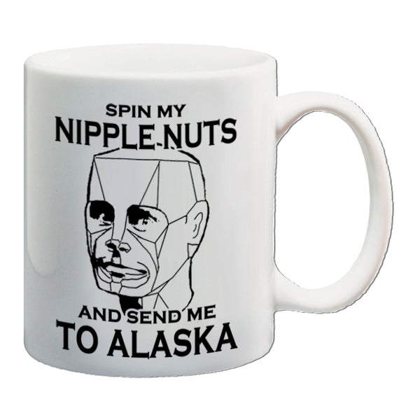 Red Dwarf Inspired Mug - Spin My Nipple Nuts And Send Me To Alaska