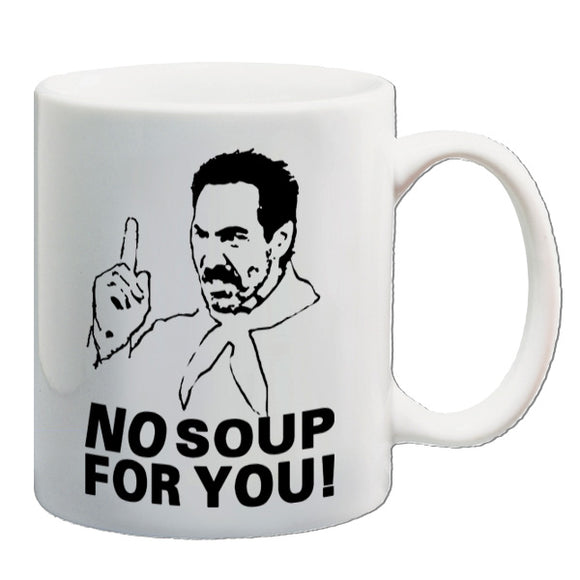 Seinfeld Inspired Mug - No Soup For You!